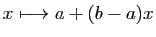 $ x\longmapsto a+(b-a)x$