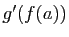 $ g'(f(a))$