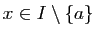 $ x\in I\setminus\{a\}$