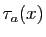 $ \tau_a(x)$