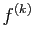 $ f^{(k)}$