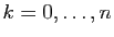 $ k=0,\ldots,n$