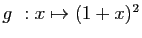 $ g&nbsp;: x\mapsto (1+x)^2$