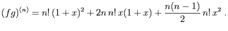 $\displaystyle (fg)^{(n)} = n! (1+x)^2+2n n! x(1+x)+\frac{n(n-1)}{2}  n!  x^2\;.
$