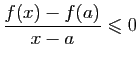$\displaystyle \frac{f(x)-f(a)}{x-a}\leqslant 0$