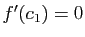 $ f'(c_1)=0$