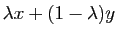 $ \lambda
x+(1-\lambda)y$