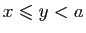 $ x\leqslant y<a$