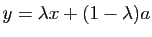 $ y=\lambda x+ (1-\lambda)a$