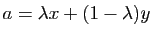 $ a=\lambda x+(1-\lambda)y$
