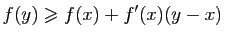 $\displaystyle f(y)\geqslant f(x)+f'(x)(y-x)$