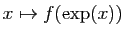 $ x\mapsto f(\exp(x))$