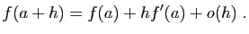 $\displaystyle f(a+h) = f(a)+hf'(a)+o(h)\;.
$