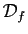 $ {\cal D}_f$