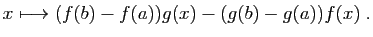 $\displaystyle x\longmapsto (f(b)-f(a))g(x)-(g(b)-g(a))f(x)\;.
$
