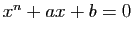 $ x^n+ax+b=0$