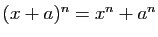$ (x+a)^n=x^n+a^n$
