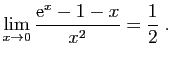 $\displaystyle \lim_{x\rightarrow 0} \frac{\mathrm{e}^x-1-x}{x^2}=\frac{1}{2}\;.
$