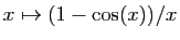 $ x\mapsto (1-\cos(x))/x$