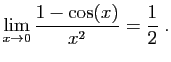 $\displaystyle \lim_{x\rightarrow 0} \frac{1-\cos(x)}{x^2}=\frac{1}{2}\;.
$