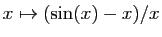 $ x\mapsto (\sin(x)-x)/x$