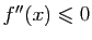 $ f''(x)\leqslant 0$