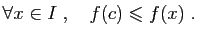 $\displaystyle \forall x\in I\;,\quad f(c)\leqslant f(x)\;.
$