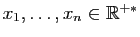 $ x_1,\ldots,x_n\in\mathbb{R}^{+*}$