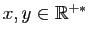 $ x,y\in \mathbb{R}^{+*}$