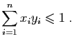 $\displaystyle \sum_{i=1}^n x_iy_i\leqslant 1\;.
$