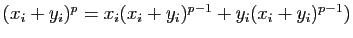 $ (x_i+y_i)^p=x_i(x_i+y_i)^{p-1}+y_i(x_i+y_i)^{p-1})$