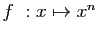 $ f&nbsp;: x \mapsto x^n$