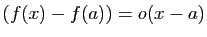 $ (f(x)-f(a))=o(x-a)$