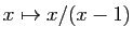 $ x\mapsto x/(x-1)$