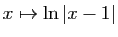 $ x\mapsto \ln\vert x-1\vert$