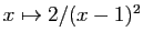 $ x\mapsto
2/(x-1)^2$