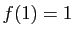 $ f(1)=1$
