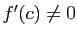 $ f'(c)\neq 0$