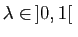 $ \lambda\in ]0,1[ $