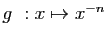 $ g&nbsp;:x\mapsto x^{-n}$