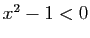 $ x^2-1<0$