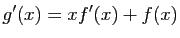 $\displaystyle g'(x)=xf'(x)+f(x)$