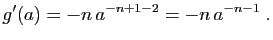 $\displaystyle g'(a)=-n a^{-n+1-2}=-n a^{-n-1}\;.
$
