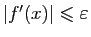 $ \vert f'(x)\vert\leqslant \varepsilon $