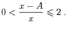 $\displaystyle 0<\frac{x-A}{x}\leqslant 2\;.
$