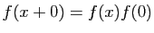 $ f(x+0)=f(x)f(0)$