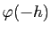 $ \varphi(-h)$