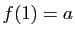 $ f(1)=a$
