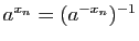 $ a^{x_n} = (a^{-x_n})^{-1}$