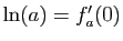 $ \ln(a) = f'_a(0)$